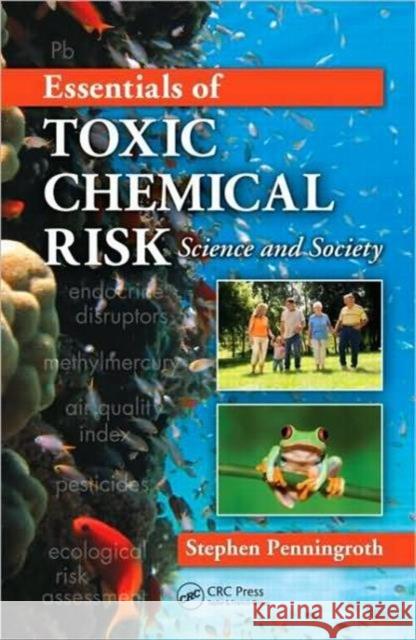 Essentials of Toxic Chemical Risk: Science and Society Penningroth, Stephen 9780415248518 CRC Press