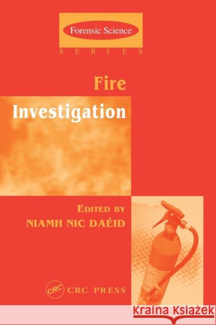 Fire Investigation Niamh Nic Daeid Daeid Nic Daeid Niamh Nic Daeid 9780415248914 CRC