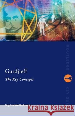 Gurdjieff: The Key Concepts Sophia Wellbeloved 9780415248983