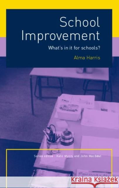 School Improvement : What's In It For Schools? Alma Harris 9780415249218
