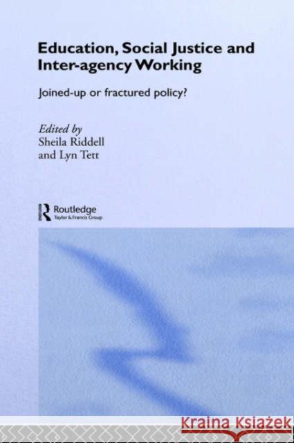 Education, Social Justice and Inter-Agency Working: Joined Up or Fractured Policy? Riddell, Sheila 9780415249225