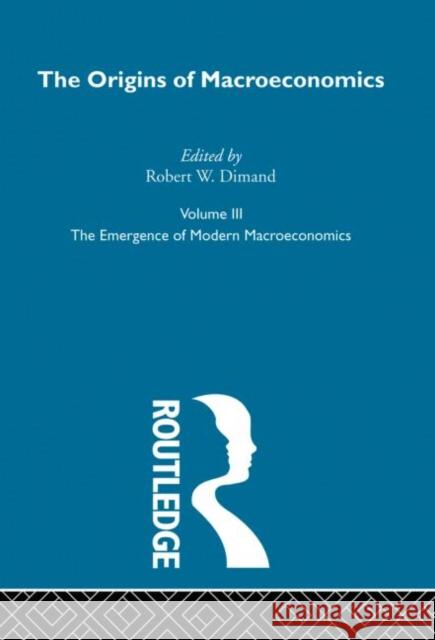 Origins of Macroeconomics : Volume Three Robert Dimand 9780415249324