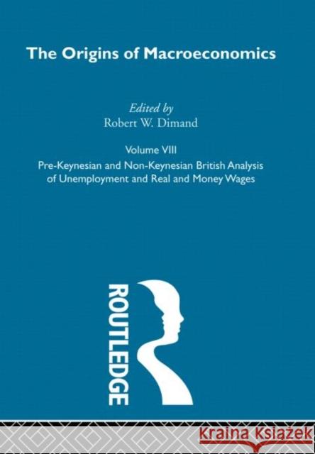 Origins of Macroeconomics : Volume Eight Robert W. Dimand 9780415249379