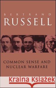 Common Sense and Nuclear Warfare Bertrand Russell 9780415249942 Routledge
