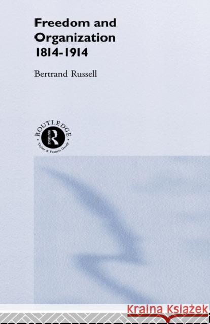 Freedom and Organisation, 1814-1914 Bertrand Russell 9780415249997 Routledge