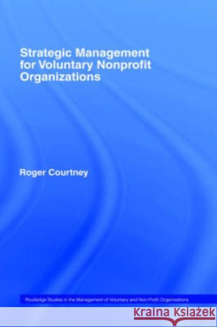 Strategic Management for Nonprofit Organizations Roger Courtney Courtney Roger 9780415250238 Routledge
