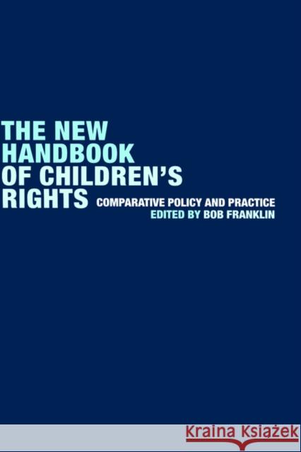 The New Handbook of Children's Rights: Comparative Policy and Practice Franklin, Bob 9780415250351 Routledge