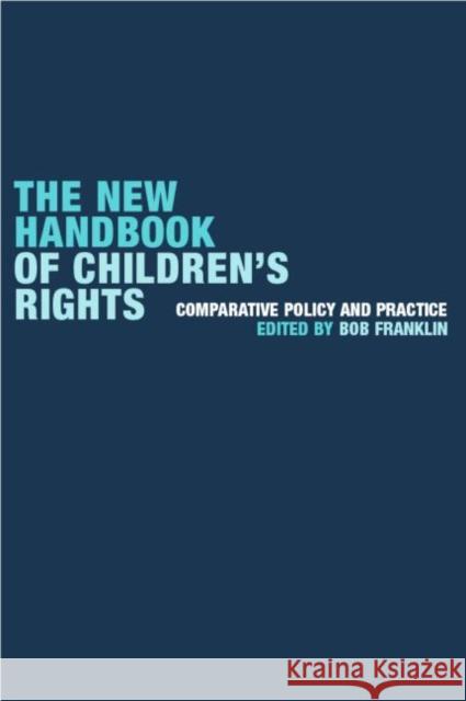 The New Handbook of Children's Rights: Comparative Policy and Practice Franklin, Bob 9780415250368 0