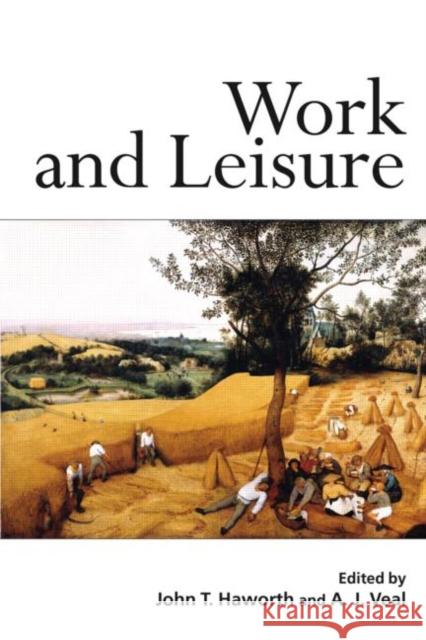 Work and Leisure John Trevor Haworth Anthony James Veal 9780415250580 Routledge