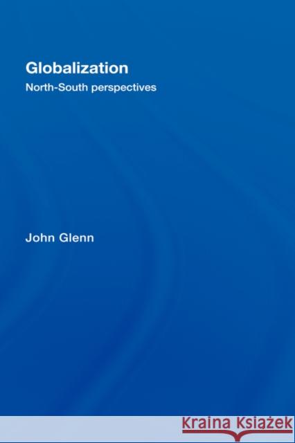 Globalization: North-South Perspectives Glenn, John 9780415250962