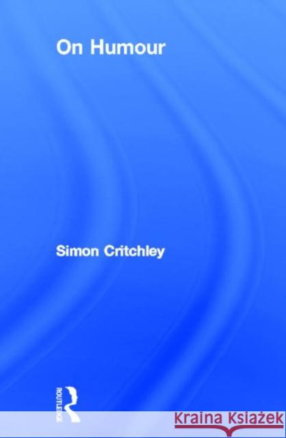 On Humour Simon Critchley 9780415251204