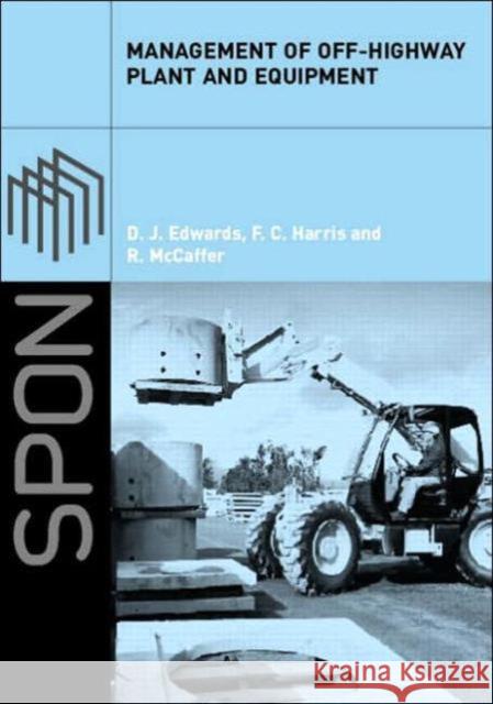 Management of Off-Highway Plant and Equipment David J. Edwards Frank C. Harris Ronald McCaffer 9780415251280 Routledge