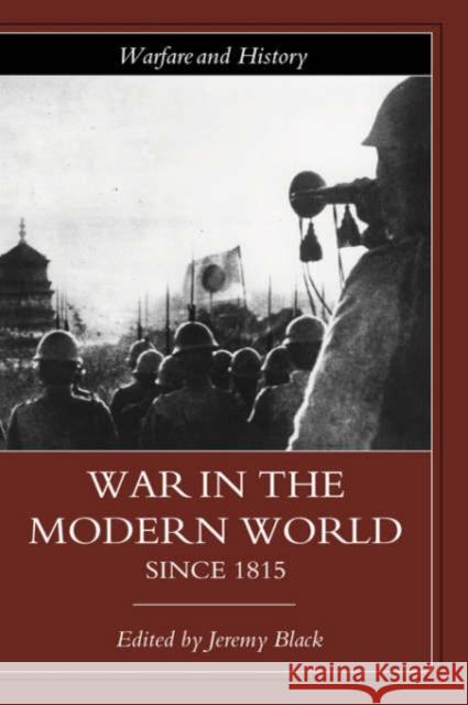 War in the Modern World Since 1815 Black, Jeremy 9780415251396 Routledge