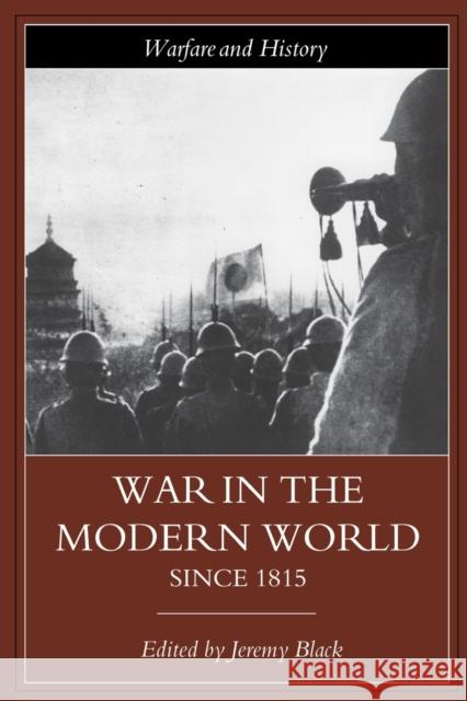 War in the Modern World Since 1815 Black, Jeremy 9780415251402 Routledge