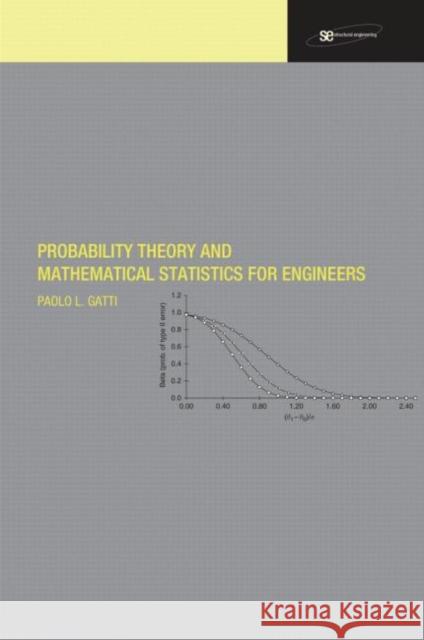 Probability Theory and Mathematical Statistics for Engineers Paolo L. Gatti 9780415251723 Taylor & Francis Group