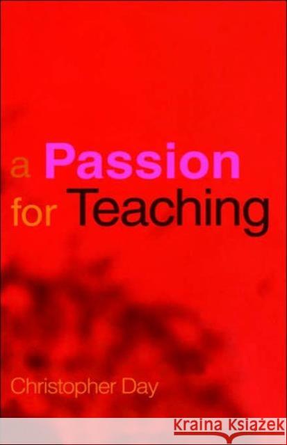A Passion for Teaching Christopher Day 9780415251792 Routledge/Falmer