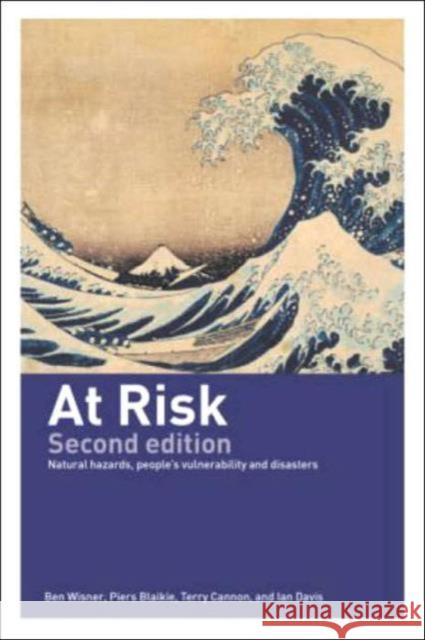 At Risk: Natural Hazards, People's Vulnerability and Disasters Wisner, Ben 9780415252164