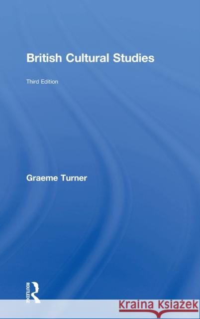 British Cultural Studies: An Introduction Turner, Graeme 9780415252270