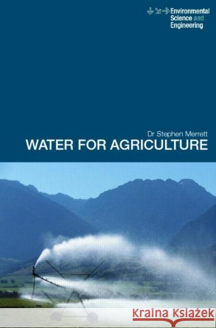 Water for Agriculture : Irrigation Economics in International Perspective Stephen Merrett S. Merrett Merrett Stephen 9780415252393 Taylor & Francis Group