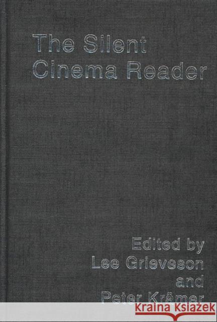 The Silent Cinema Reader Lee Grieveson Peter Kramer 9780415252836 Routledge