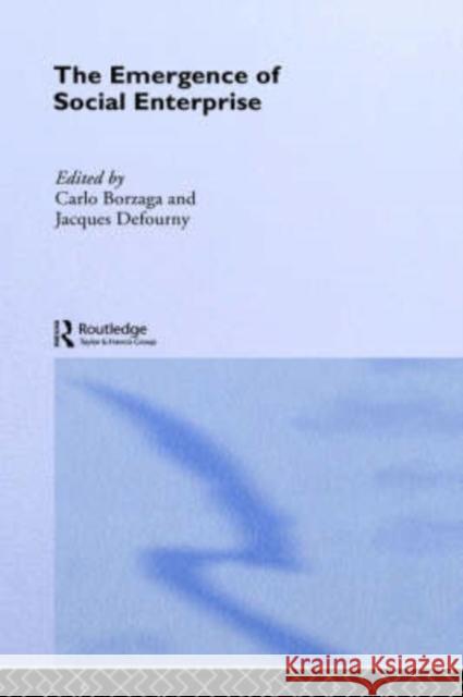 The Emergence of Social Enterprise Carlo Borgaza Jacques Defourney 9780415253017 Routledge