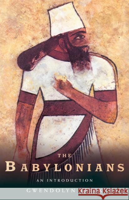 The Babylonians : An Introduction Gwendolyn Leick G. Leick 9780415253154 Routledge