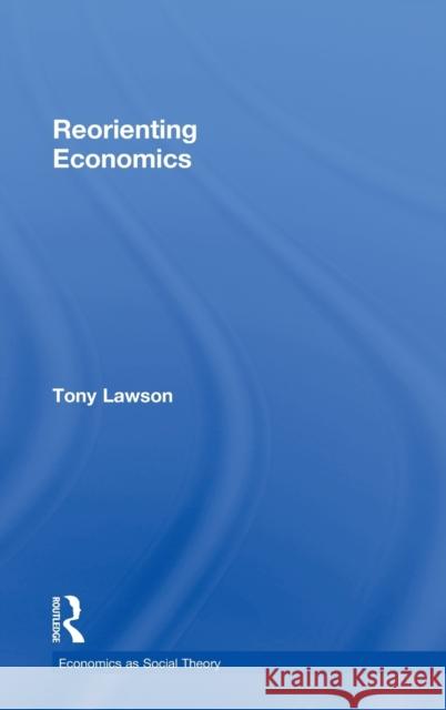 Reorienting Economics Tony Lawson 9780415253352