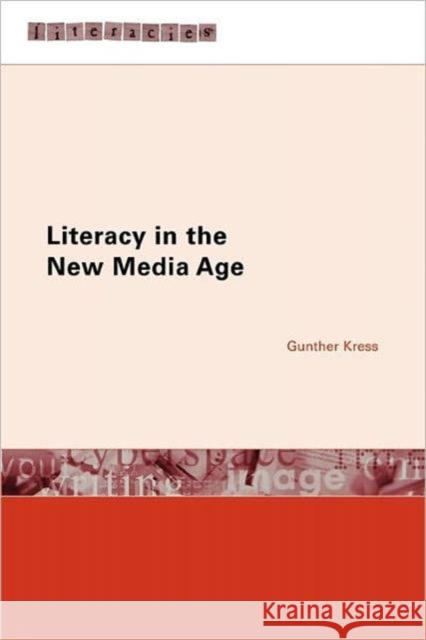Literacy in the New Media Age Gunther Kress Gunther Kress 9780415253567