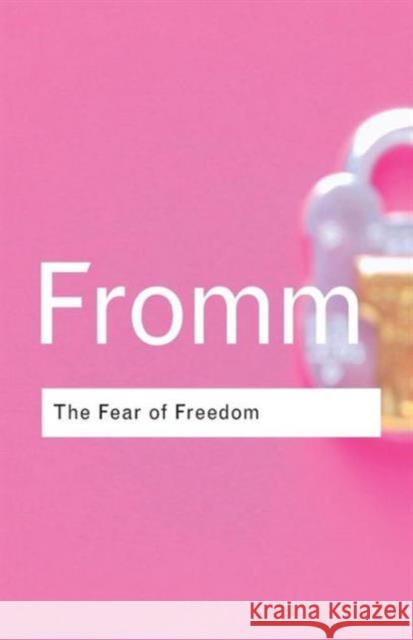 The Fear of Freedom Erich Fromm 9780415253888 Taylor & Francis Ltd