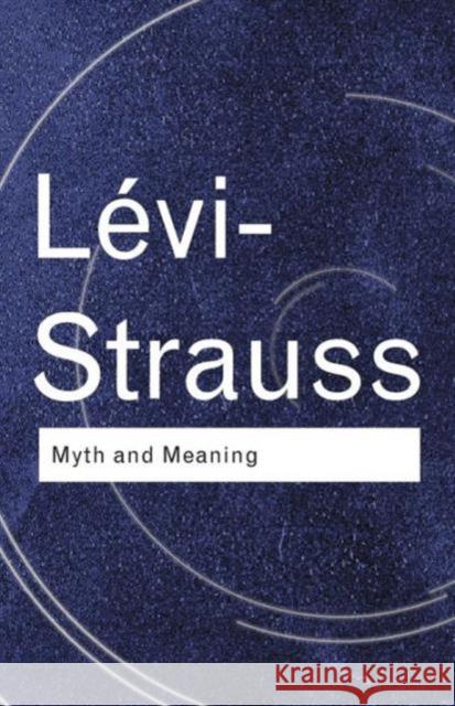 Myth and Meaning Claude Levi-Strauss 9780415253949