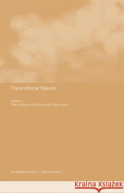Transnational Spaces Peter Jackson Peter Jackson Claire Dwyer 9780415254199 Routledge