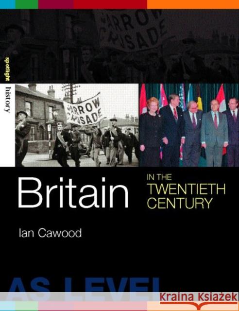 Britain in the Twentieth Century Ian Cawood 9780415254571 Routledge