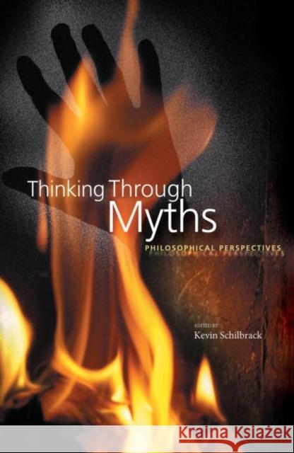 Thinking Through Myths : Philosophical Perspectives Kevin Schilbrack 9780415254618