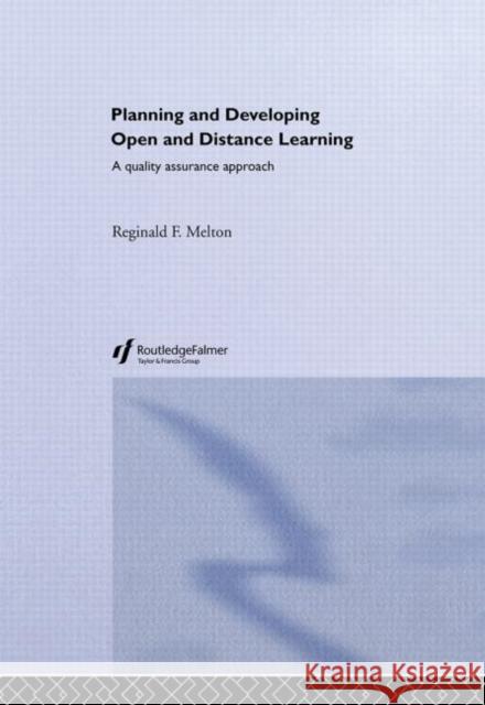 Planning and Developing Open and Distance Learning : A Framework for Quality Reginald Melton R. Melton Melton Reginald 9780415254809