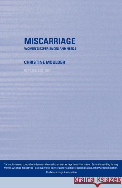 Miscarriage: Women's Experiences and Needs Moulder, Christine 9780415254892 Routledge