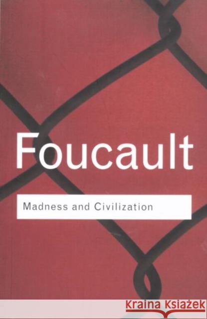 Madness and Civilization Michel Foucault Michel Foucault  9780415255394 Taylor & Francis