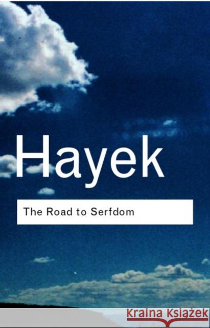 The Road to Serfdom F.A. Hayek F.A. Hayek  9780415255431 Taylor & Francis