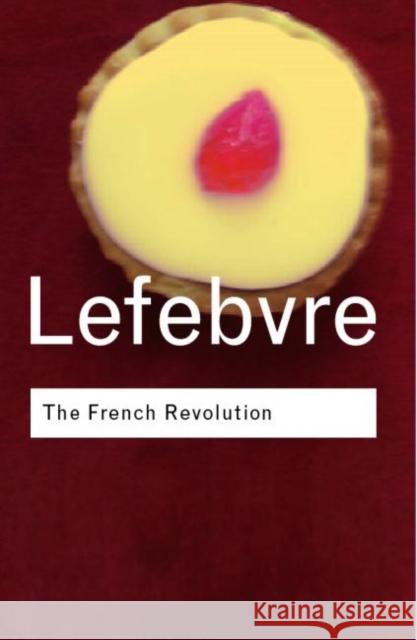 The French Revolution: From Its Origins to 1793 Lefebvre, Georges 9780415255479 Taylor & Francis