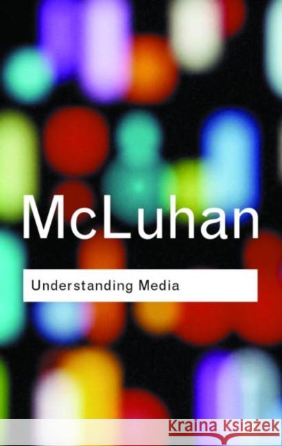Understanding Media Marshall Mcluhan 9780415255493 TAYLOR & FRANCIS LTD