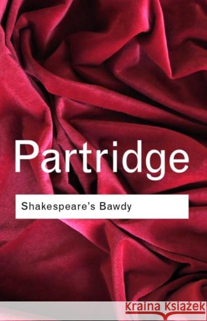 Shakespeare's Bawdy Eric Partridge Partridge Eric 9780415255530 Routledge