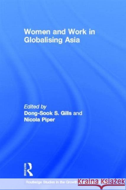 Women and Work in Globalizing Asia D. Gills Gills Dong-Sook                          Dong-Sook Shin Gills 9780415255868