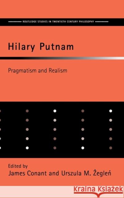 Hilary Putnam: Pragmatism and Realism Conant, James 9780415256056 Routledge