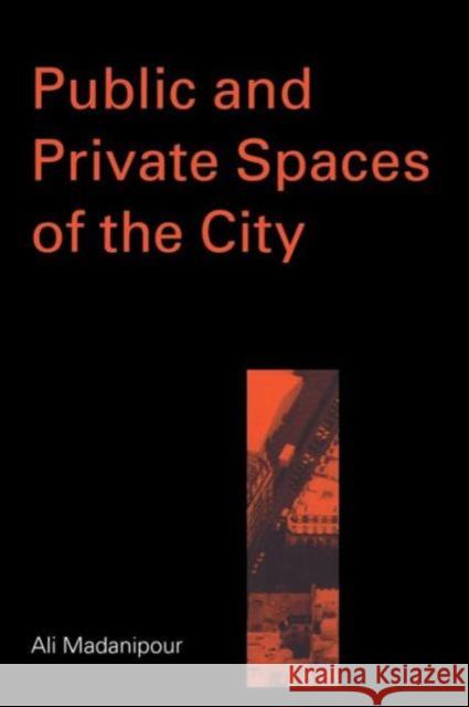 Public and Private Spaces of the City Ali Madanipour 9780415256292