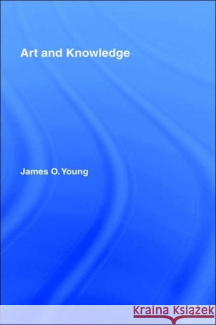 Art and Knowledge James O. Young 9780415256469 Routledge
