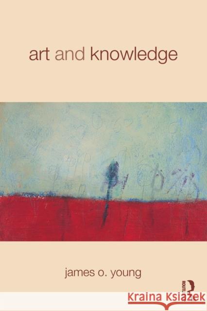 Art and Knowledge James O. Young 9780415256476 Routledge