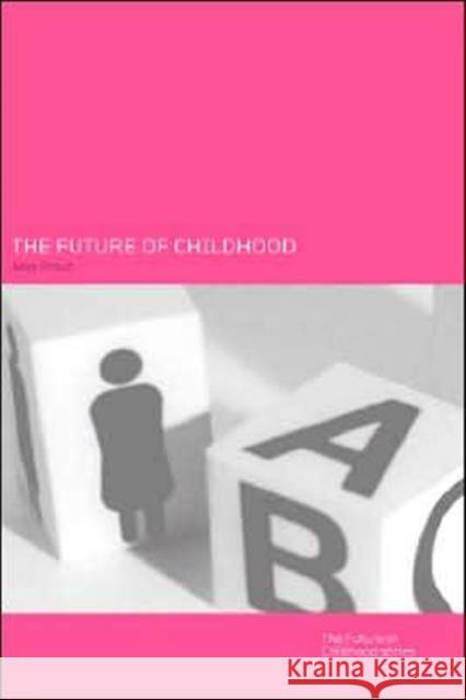 The Future of Childhood Alan Prout Alan Prout 9780415256742 Routledge Chapman & Hall