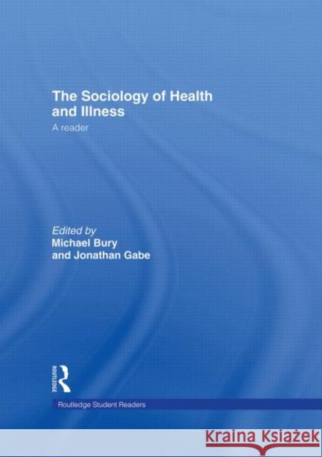 The Sociology of Health and Illness : A Reader Michael Bury Jonathan Gabe 9780415257558 Routledge