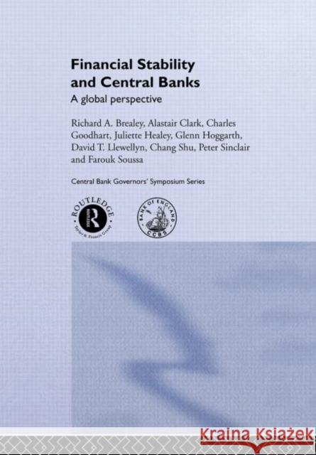 Financial Stability and Central Banks : A Global Perspective Peter Sinclair Peter Sinclair Juliette Healey 9780415257756