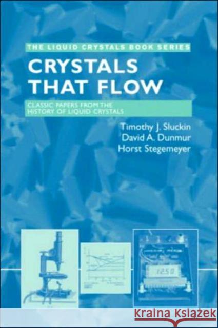 Crystals That Flow: Classic Papers from the History of Liquid Crystals Sluckin, Timothy J. 9780415257893 CRC Press
