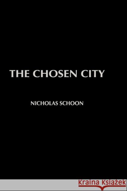 The Chosen City Nicholas Schoon 9780415258012 Taylor & Francis Group